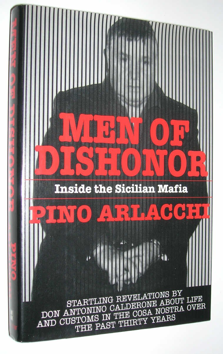 Men of Dishonor: Inside the Sicilian Mafia : An Account of Antonino Calderone Politics & History