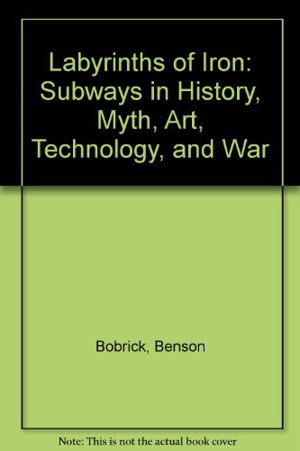 Labyrinths of Iron: Subways in History, Myth, Art, Technology, and War Books