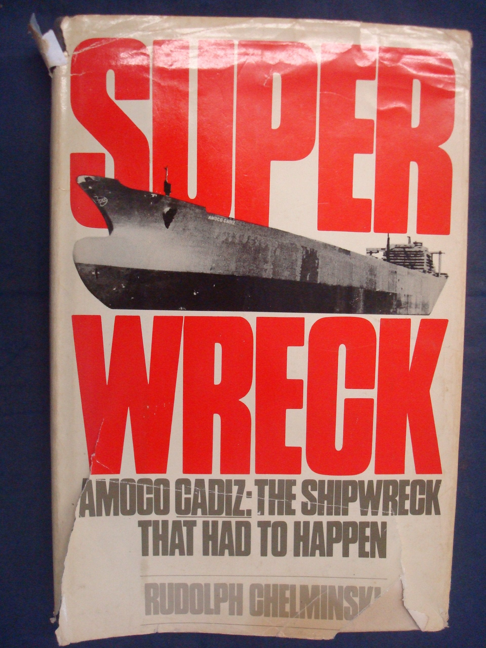 Superwreck: Amoco Cadiz : The Shipwreck That Had to Happen book