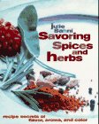 Savoring Spices and Herbs: Recipe Secrets of Flavor, Aroma, and Color Leisure, Home & Garden