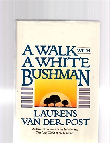 A Walk With a White Bushman: Laurens Van Der Post in Conversation With Jean-Marc Pottiez Memories