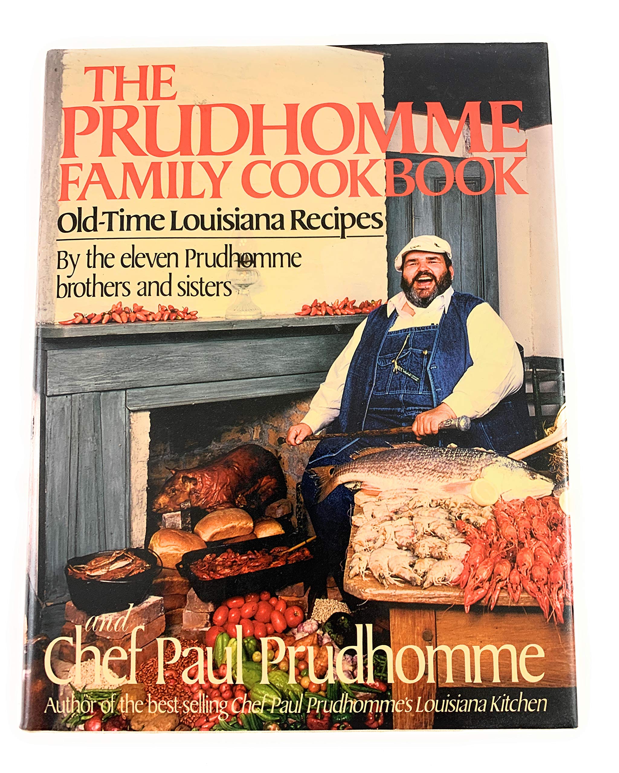 The Prudhomme Family Cookbook: Old-Time Louisiana Recipes by the Eleven Prudhomme Brothers and Sisters and Chef Paul Prudhomme Leisure, Home & Garden