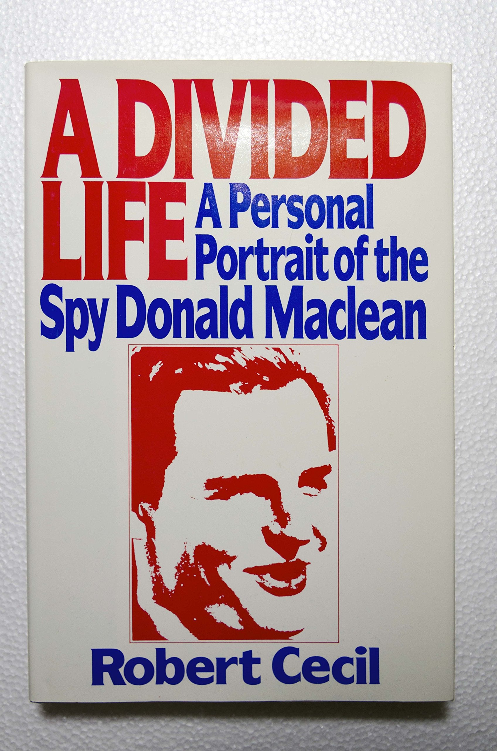 A Divided Life: A Personal Portrait of the Spy Donald Maclean Politics & History