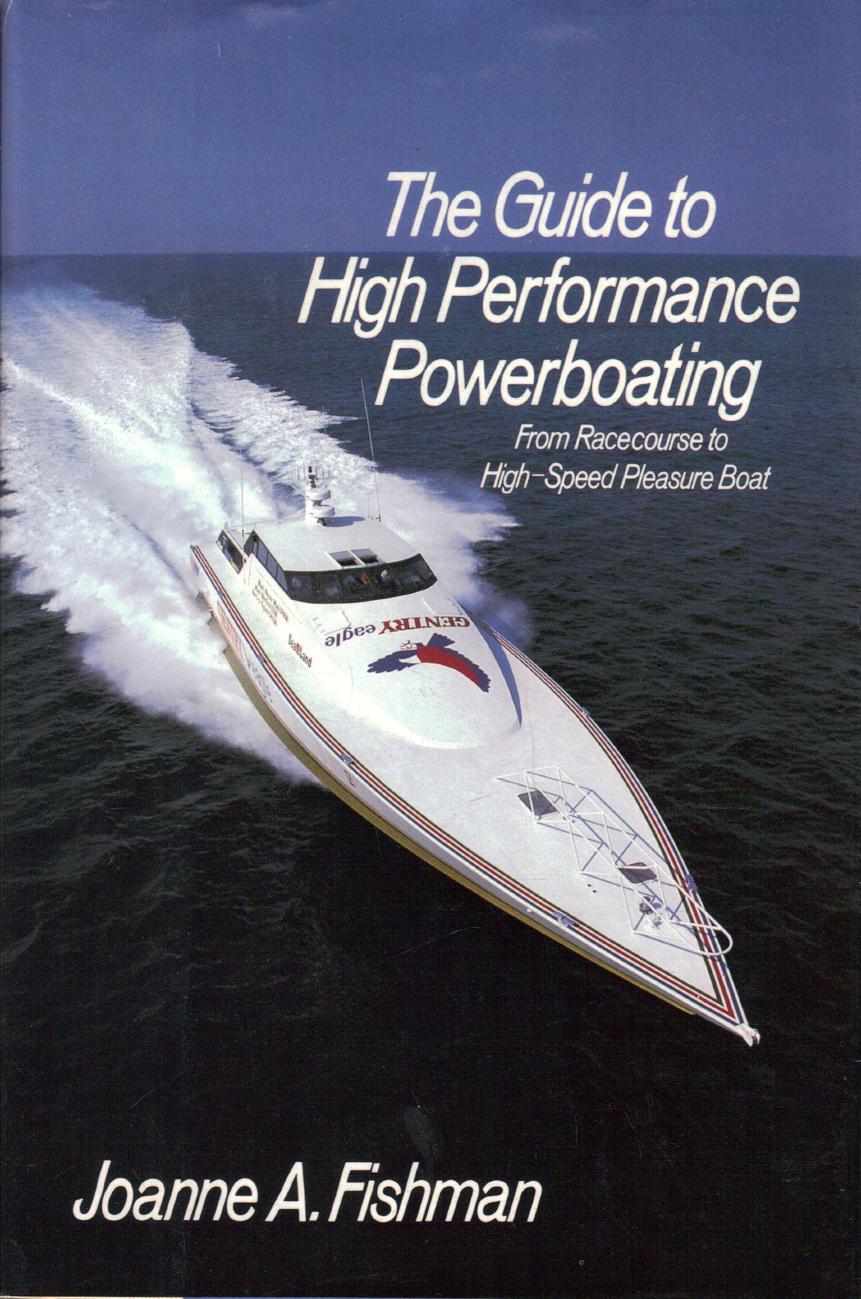 The Guide to High-Performance Powerboating: From Racecourse to High-Speed Pleasure Boat Leisure & Fun