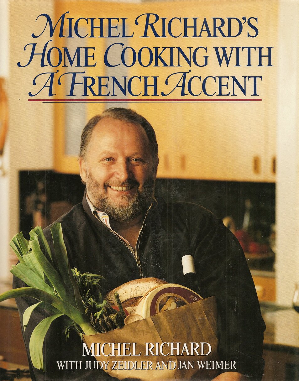 Michel Richards Home Cooking With a French Accent Cooking & Enjoying