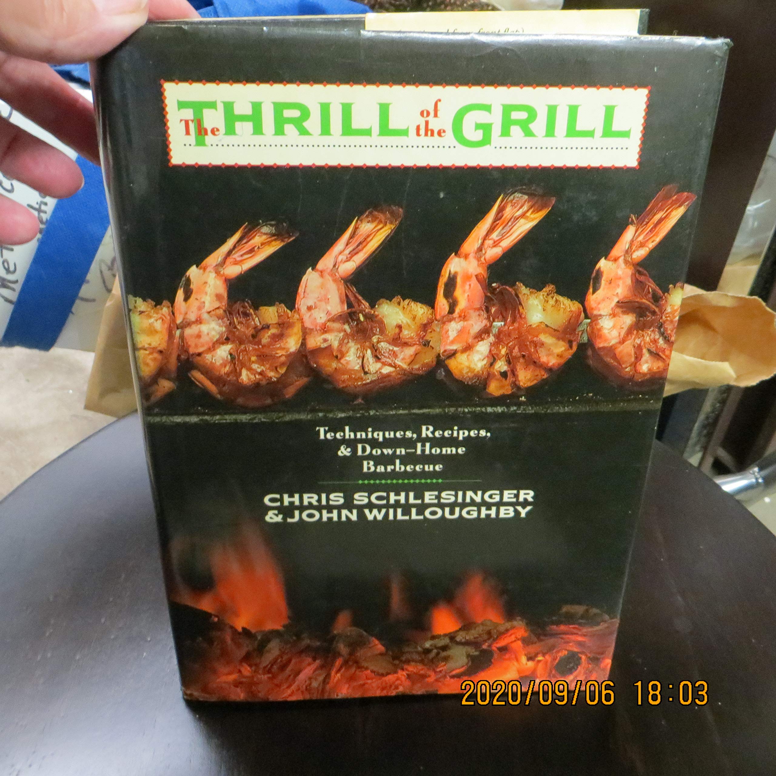 The Thrill of the Grill: Techniques, Recipes, & Down-Home Barbecue Cooking & Enjoying