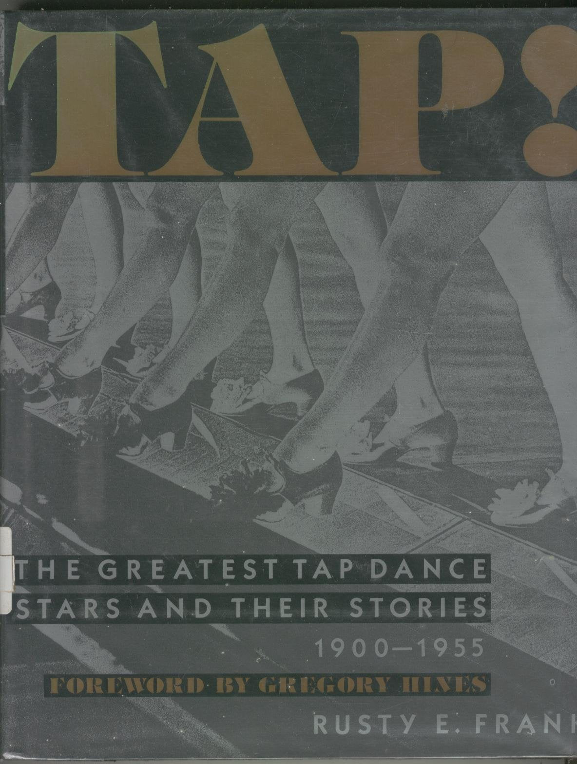 Tap!: The greatest tap dance stars and their stories, 1900-1955 by Rusty E Frank (1990-05-03) Memories