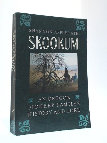 Skookum: An Oregon Pioneer Family's History and Lore Politics & History