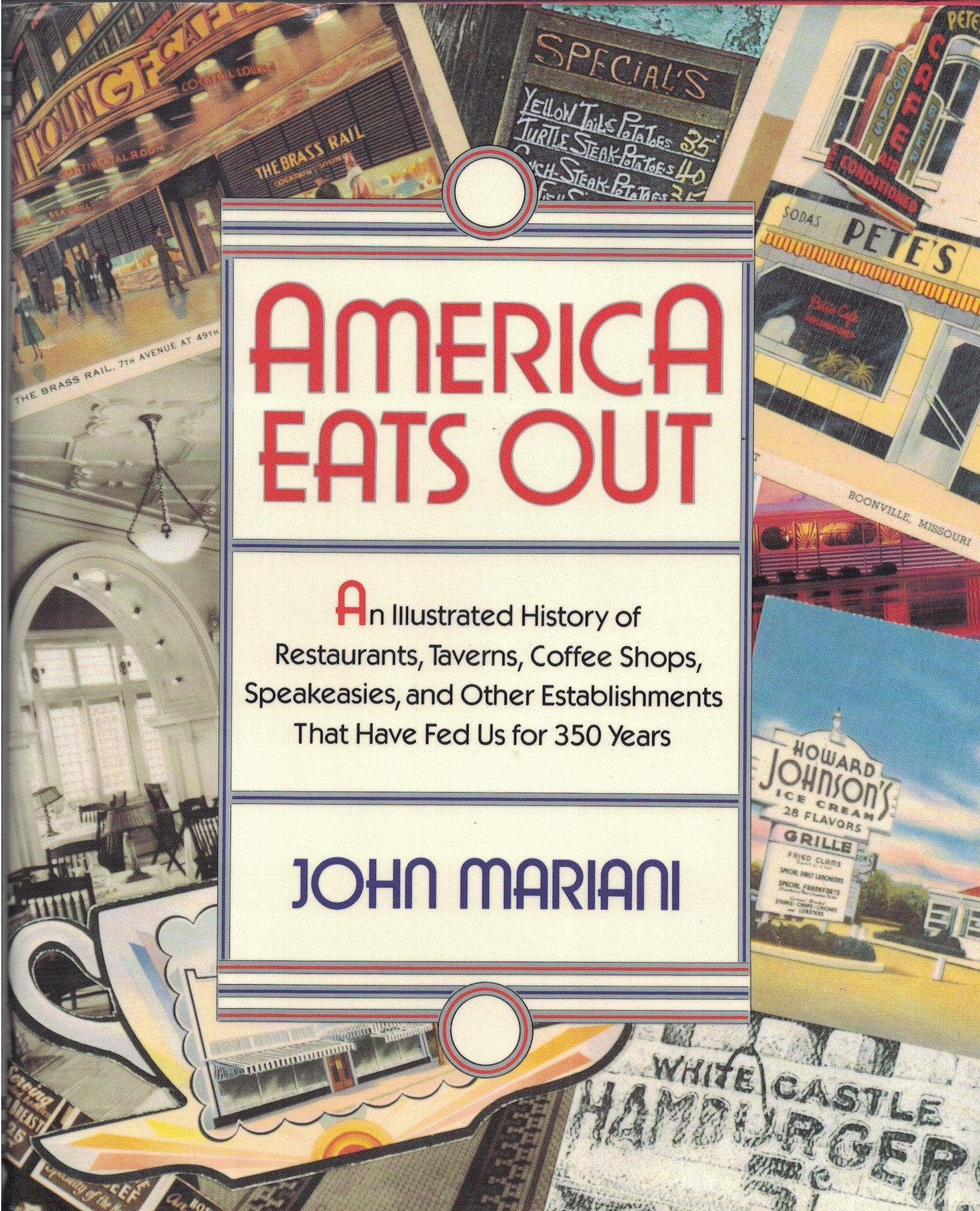 America Eats Out: An Illustrated History of Restaurants, Taverns, Coffee Shops, Speakeasies, and Other Establishments That Have Fed Us for 350 Years: ... History of Restaurants, Taverns, Coffee Bars Leisure, Home & Garden