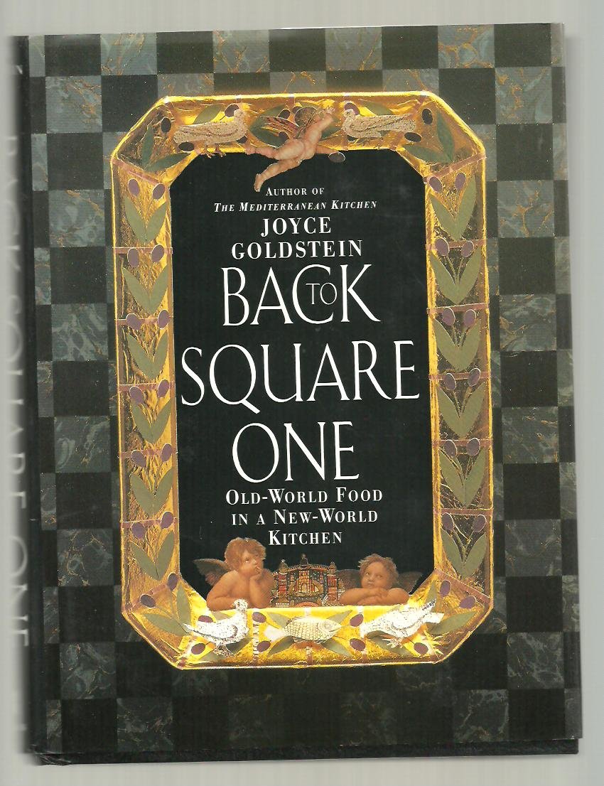 Back to Square One: Old-World Food in a New-World Kitchen Cooking & Enjoying