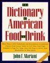 The Dictionary of American Food and Drink: More Than 2,000 Definitions and Descriptions of American Classics from Caesar Salad to Coleslaw, from Egg Cooking & Enjoying