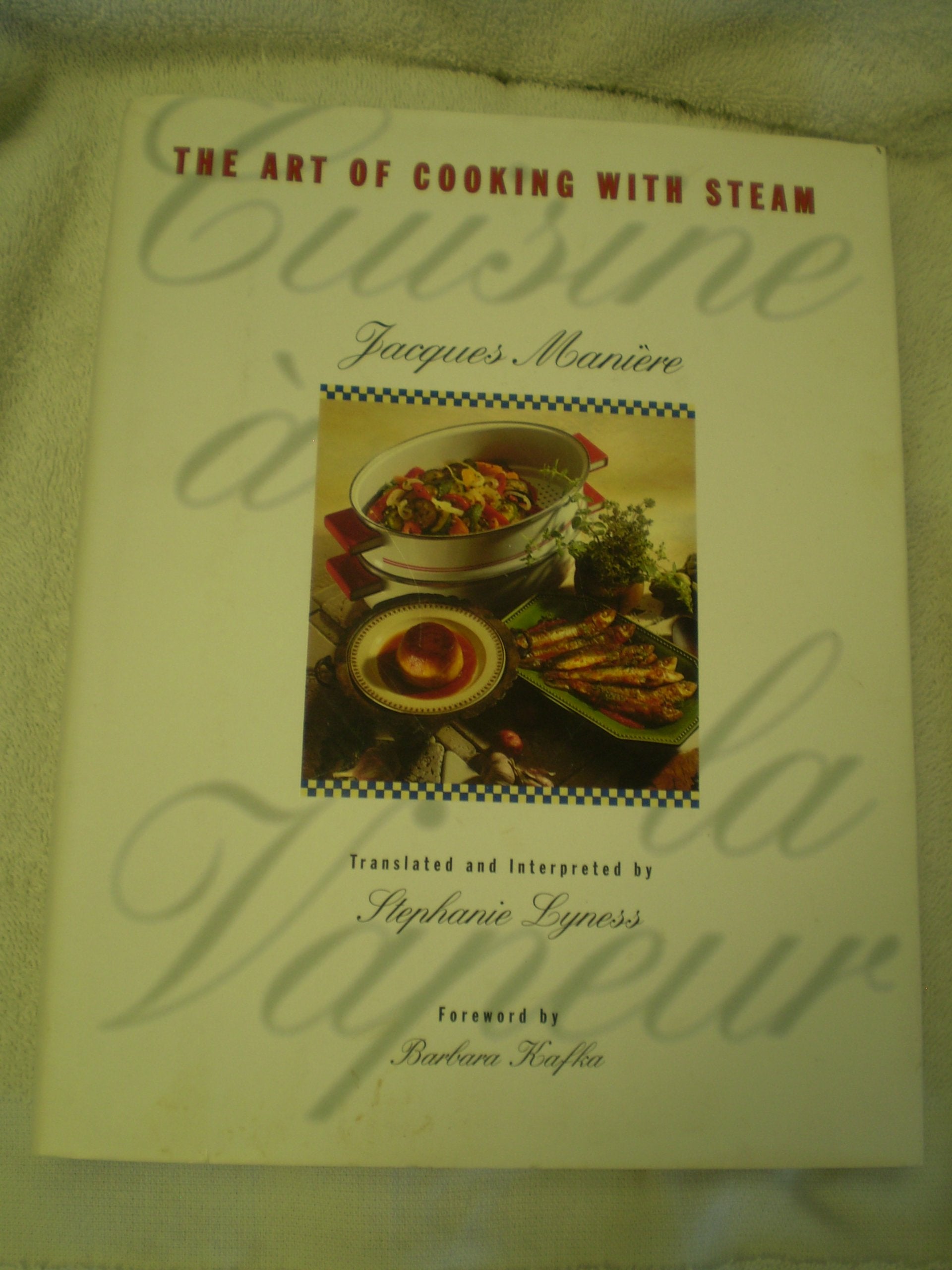 Cuisine a la Vapeur: The Art of Steam Cooking book