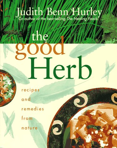 Good Herb, The: Remedies and Recipes from Nature Leisure, Home & Garden