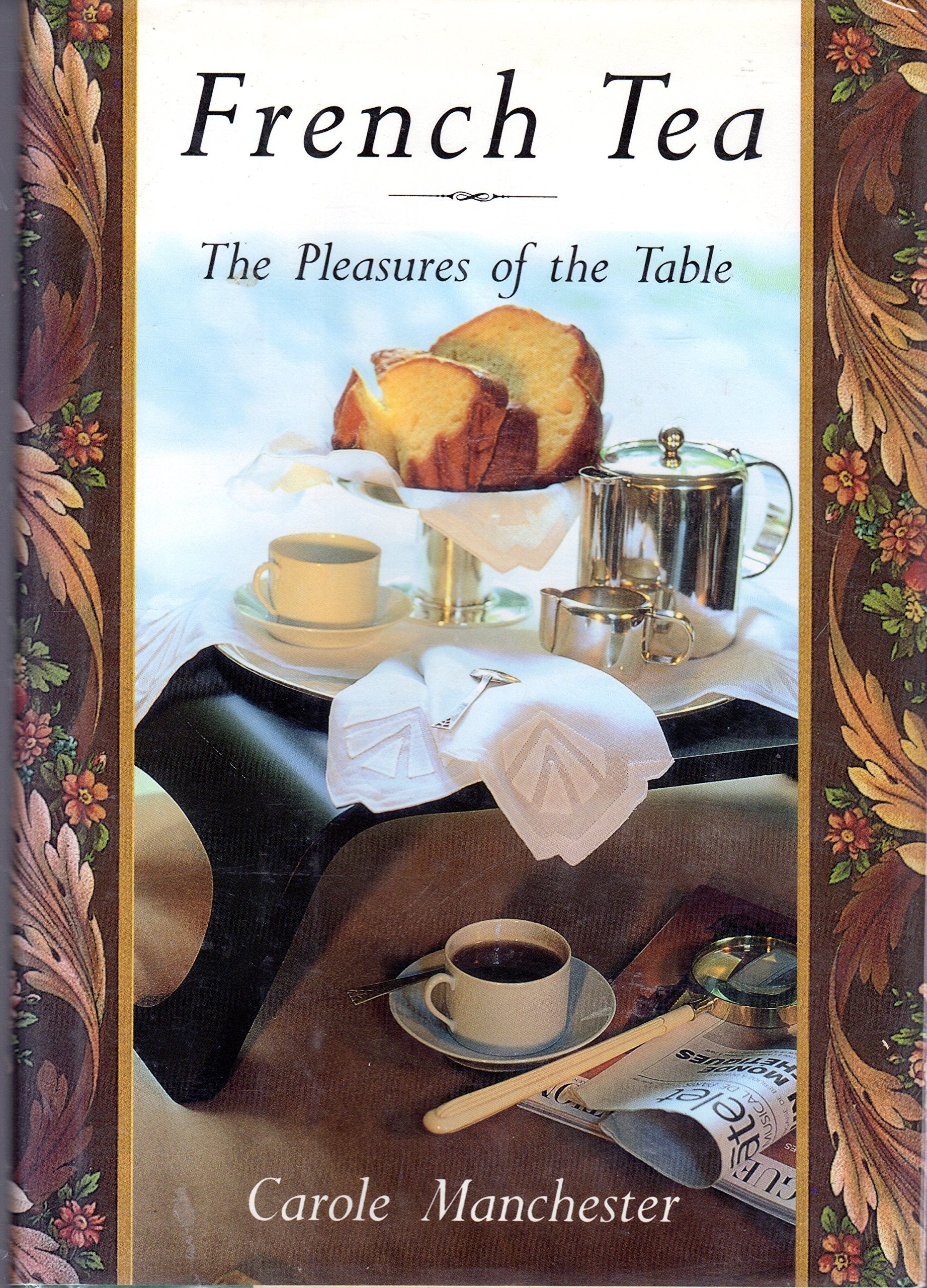 French Tea: The Pleasures of the Table Leisure, Home & Garden