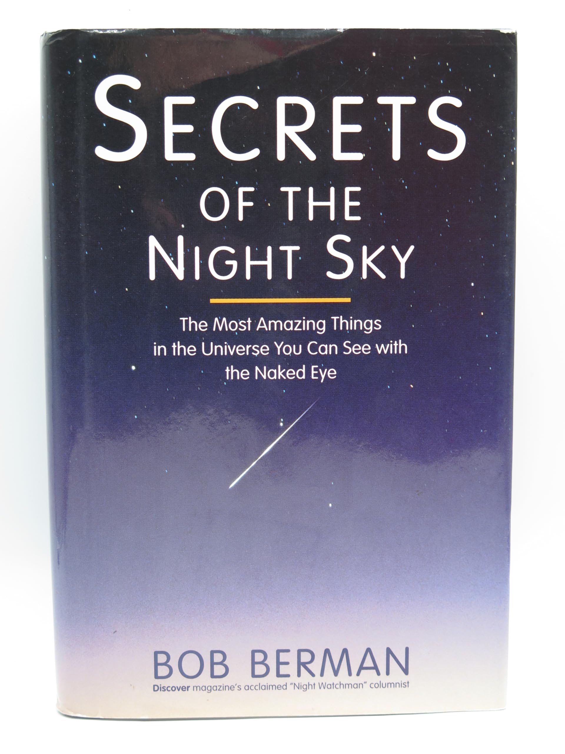 Secrets of the Night Sky: The Most Amazing Things in the Universe You Can See With the Naked Eye book