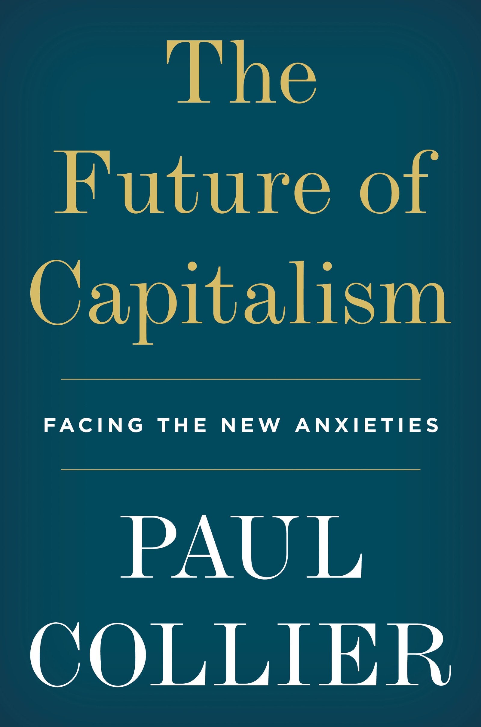 The Future of Capitalism: How Today's Economic Forces Shape Tomorrow's World Social Sciences