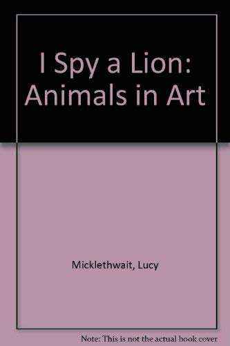 I Spy a Lion: Animals in Art Non-fiction