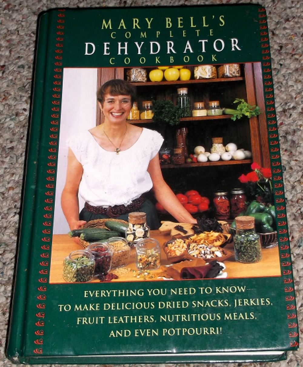 Mary Bell's Complete Dehydrator Cookbook by Bell, Mary Books
