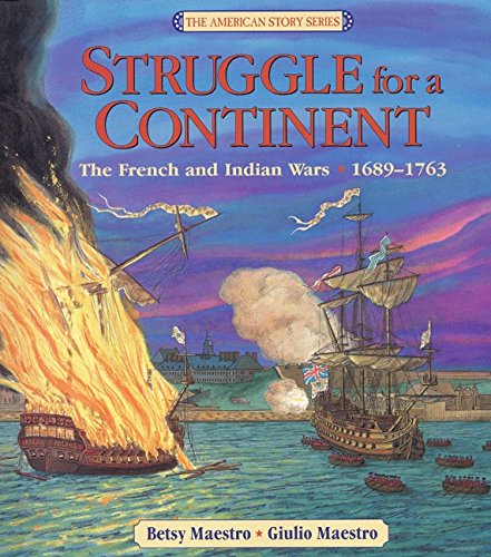 Struggle for a Continent: The French and Indian Wars: 1689-1763 (American Story Series) Non-fiction