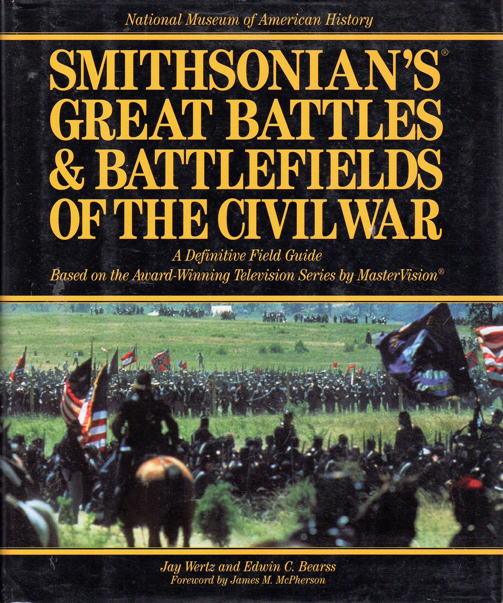 Smithsonian's Great Battles & Battlefields of the Civil War: A Definitive Field Guide Based on the Award-Winning Television Series by Mastervision ... BATTLES AND BATTLEFIELDS OF THE CIVIL WAR) Travel Guides