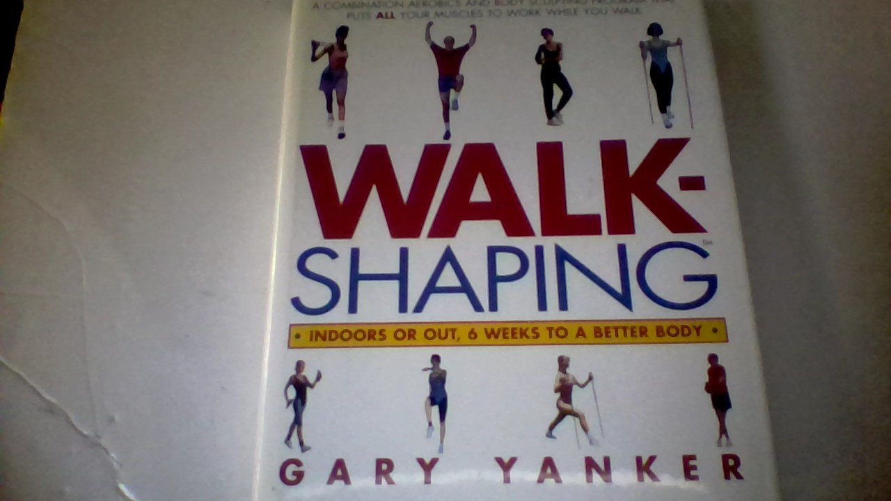 Walkshaping: Indoors and Out, 6 Weeks to a Better Body: Indoors or Out, 6 Weeks to a Better Body Medicine