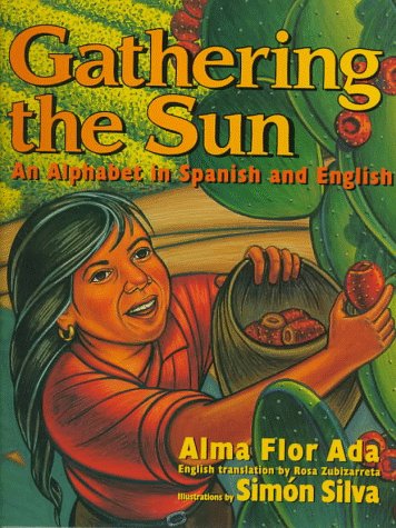 Gathering the Sun / Recogiendo El Sol Un Abecedar: An Alphabet in Spanish and English Non-fiction