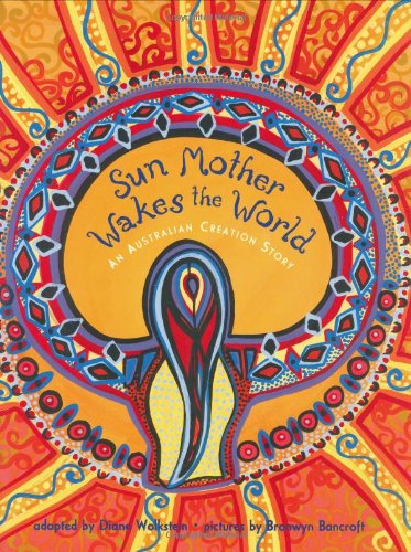 Sun Mother Wakes the World: An Australian Creation Story Fairy Tales & Legends
