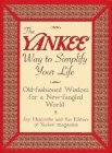 The Yankee Way to Simplify Your Life: Old-Fashioned Wisdom For A New-fangled World Philosophy