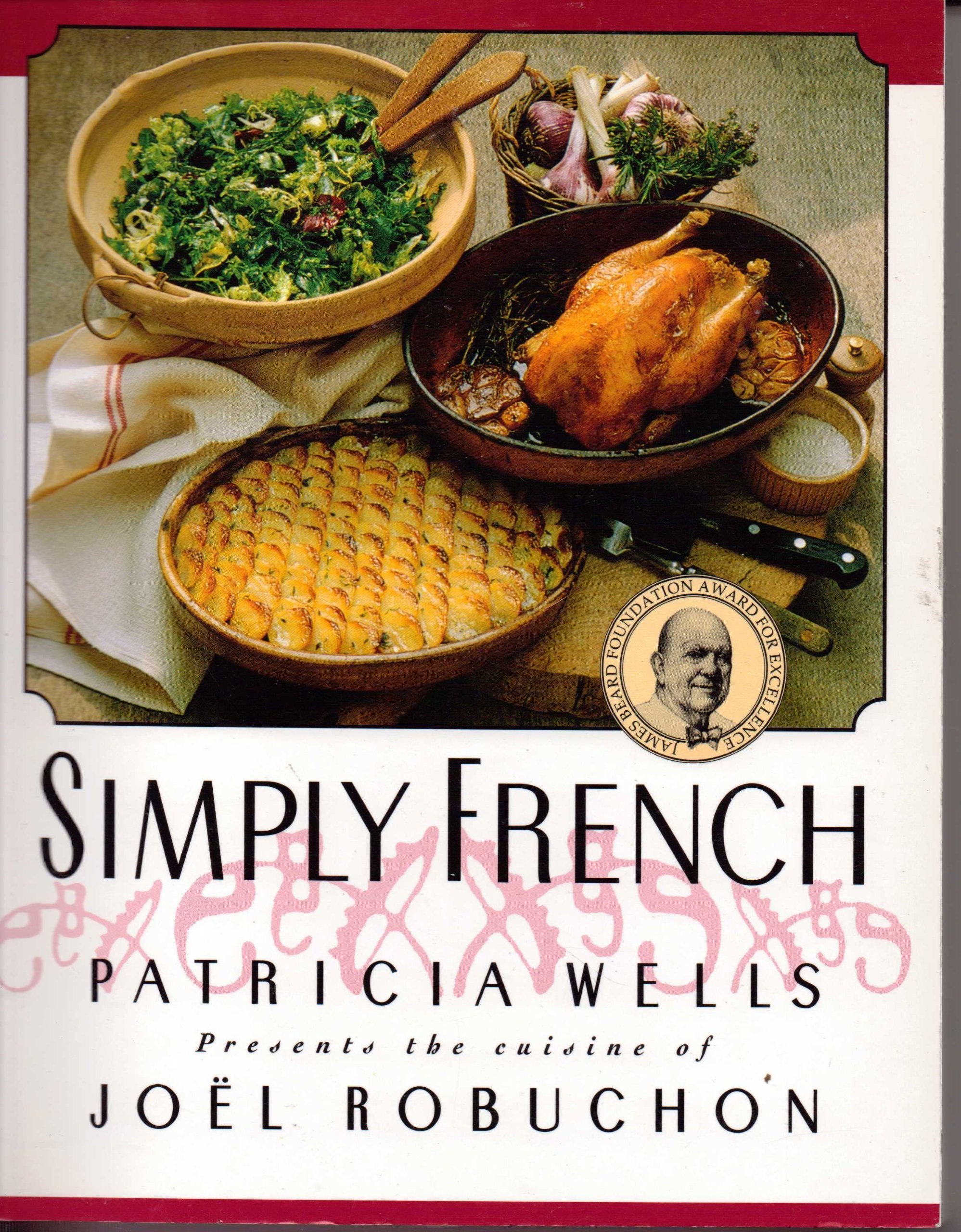 Simply French: Patricia Wells Presents the Cuisine of Joel Robuchon Leisure, Home & Garden