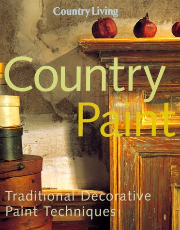 Country Living Country Paint: Traditional Decorative Paint Techniques Architecture