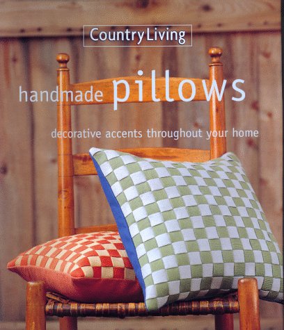 Country Living Handmade Pillows: Decorative Accents Throughout Your Home book