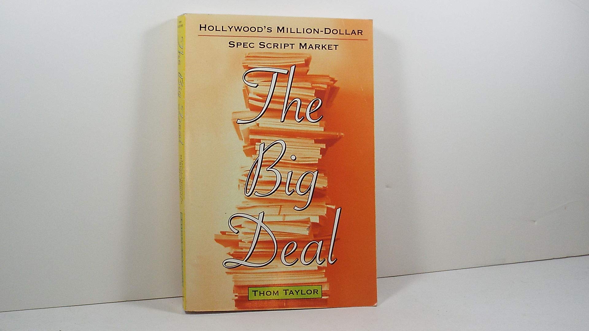The Big Deal: Hollywood's Million-Dollar Spec Script Market book