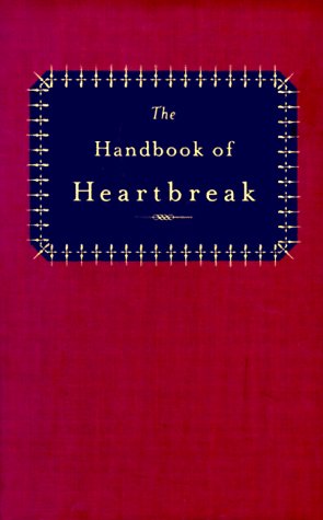 The Handbook of Heartbreak: 101 Poems of Lost Love and Sorrow book