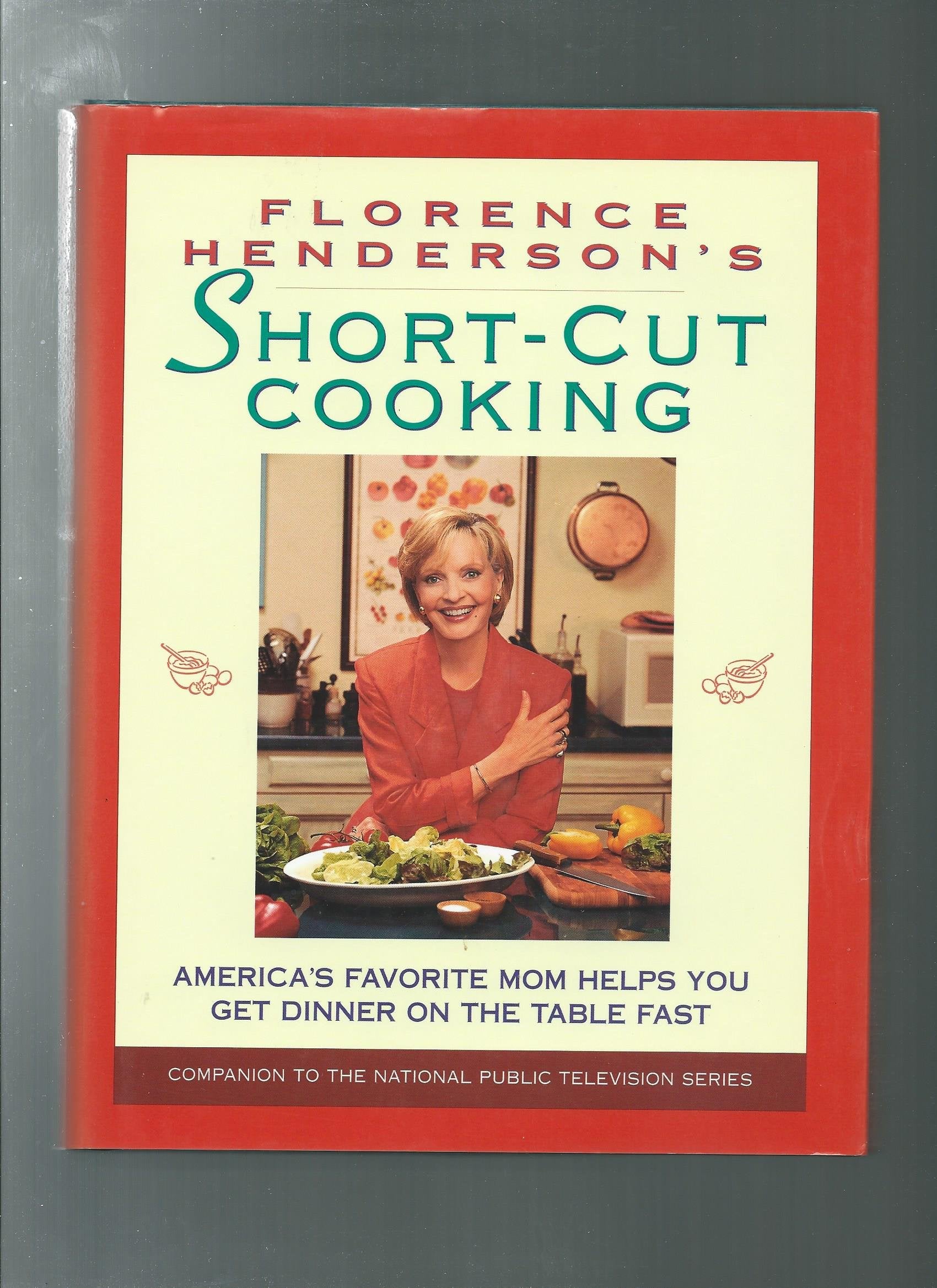 Florence Henderson's Short-Cut Cooking: America's Favorite Mom Helps You Get Dinner On The Table Fast Leisure, Home & Garden