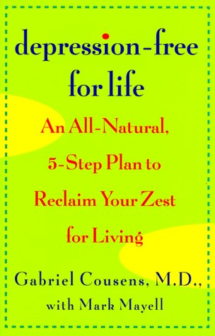Depression-Free for Life: An All-Natural, 5-step Plan To Reclaim Your Zest For Living Medicine