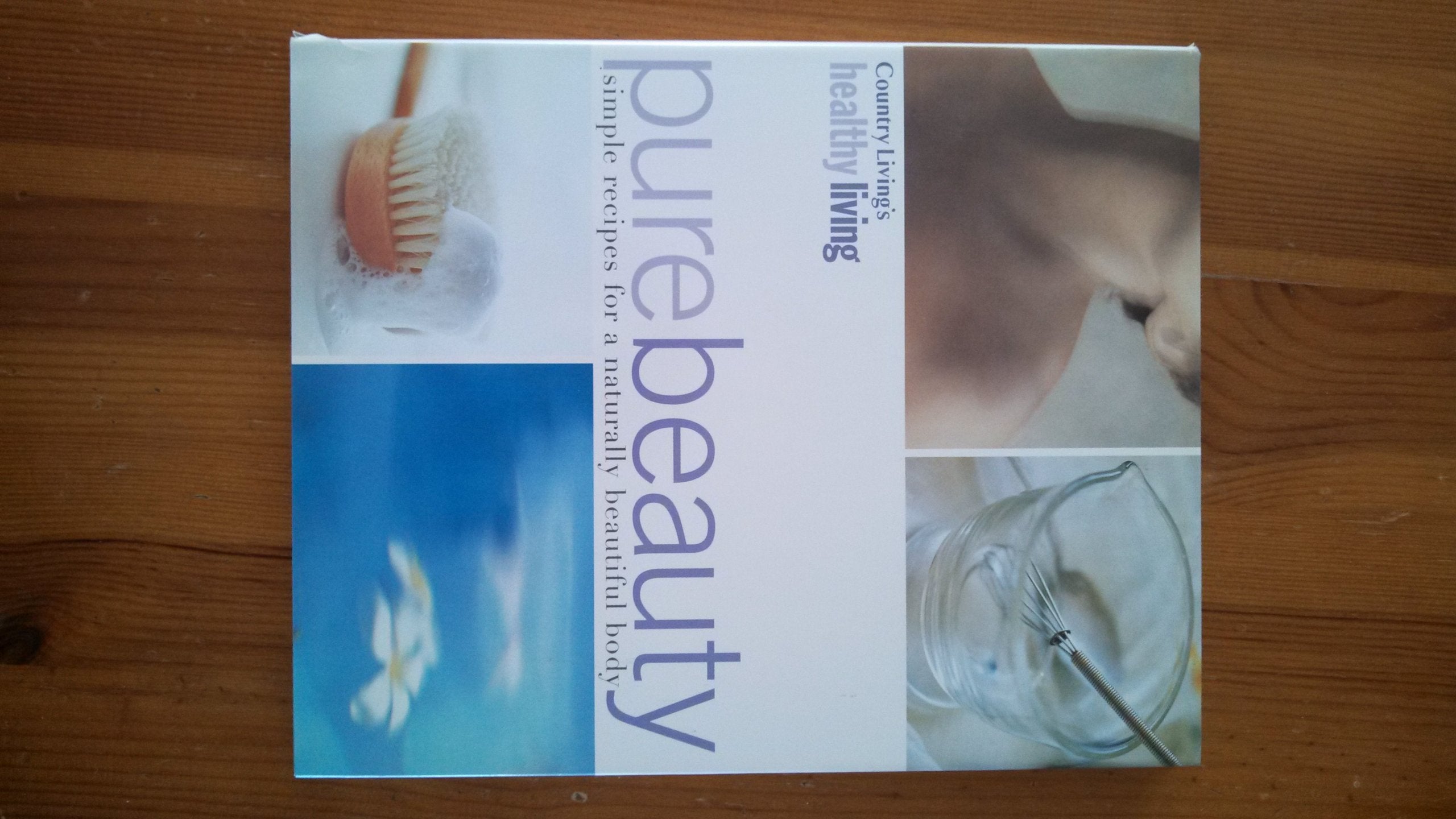 Country Living's Healthy Living Pure Beauty: Simple Recipes for a Naturally Beautiful Body Health, Nutrition & Fitness