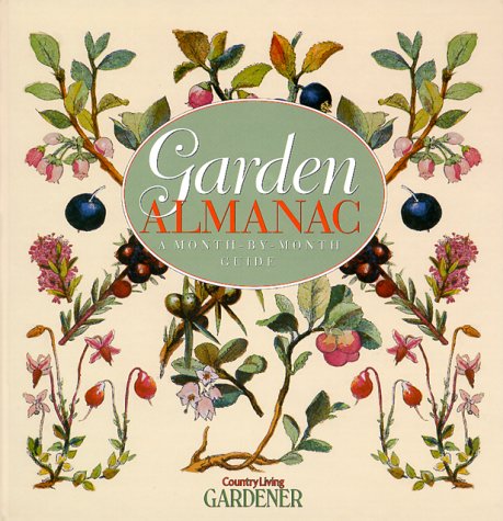 Garden Almanac: A Month-By-Month Guide Garden & Plants