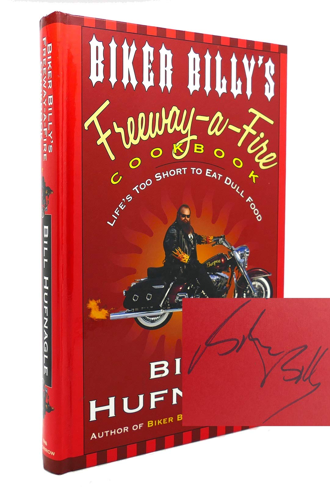 Biker Billy's Freeway-A-Fire Cookbook: Life's Too Short to Eat Dull Food Cooking & Enjoying