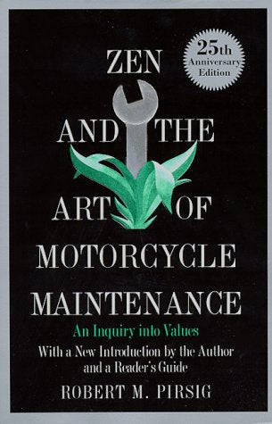 Zen and the Art of Motorcycle Maintenance: An Inquiry into Values Philosophy