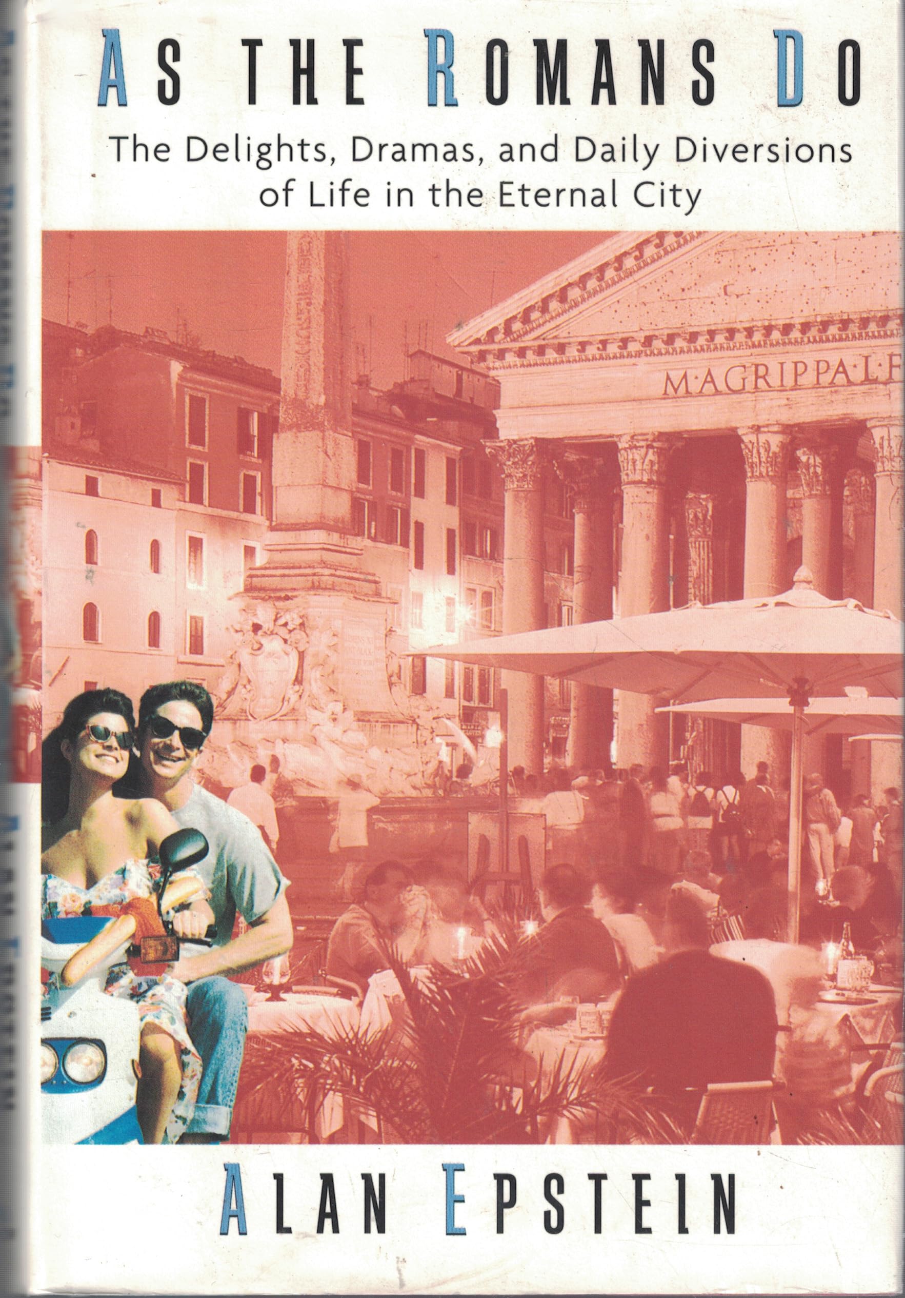 As the Romans Do: The Delights, Dramas, And Daily Diversions Of Life In The Eternal City Leisure, Home & Garden