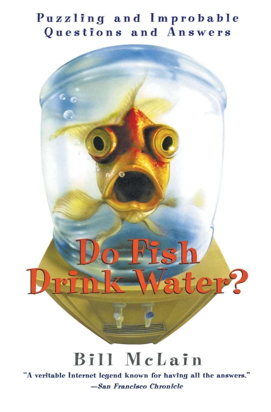 Do Fish Drink Water?: Puzzling and Improbable Questions and Answers Business, Finance & Career