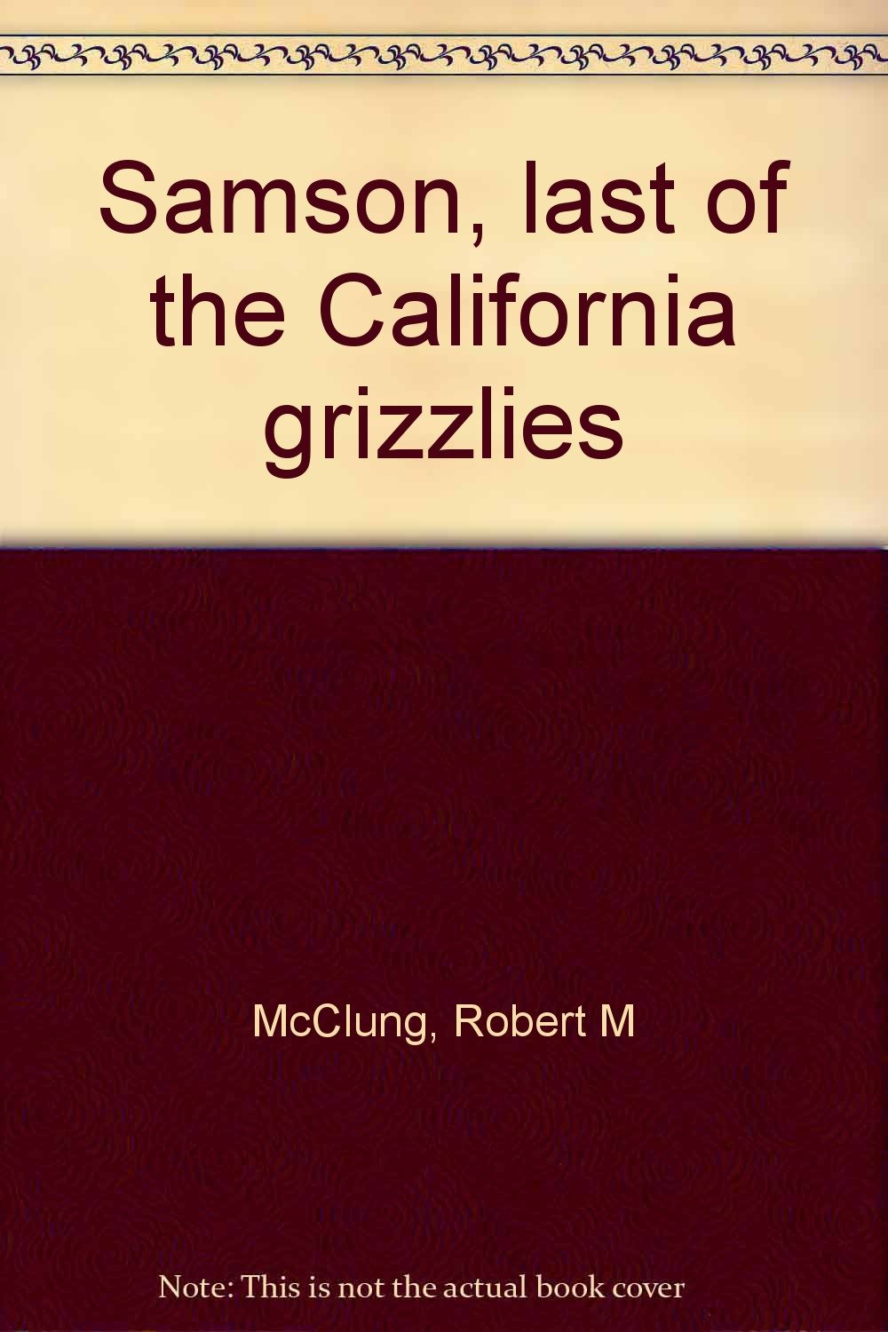 Samson, last of the California grizzlies Books