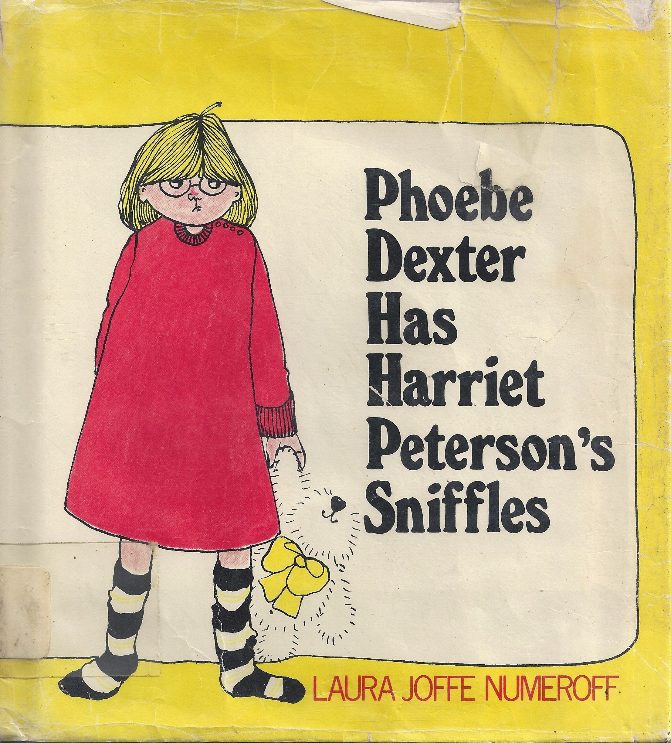 Phoebe Dexter has Harriet Peterson's sniffles by Numeroff, Laura ... Books