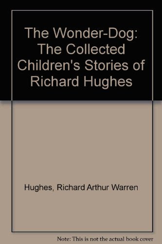 The Wonder-Dog: The Collected Children's Stories of Richard Hughes Books