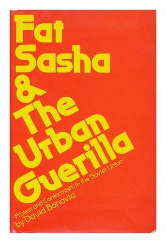 Fat Sasha and Urban Guerilla; Protest and Conformism in the Soviet Union. Politics & History