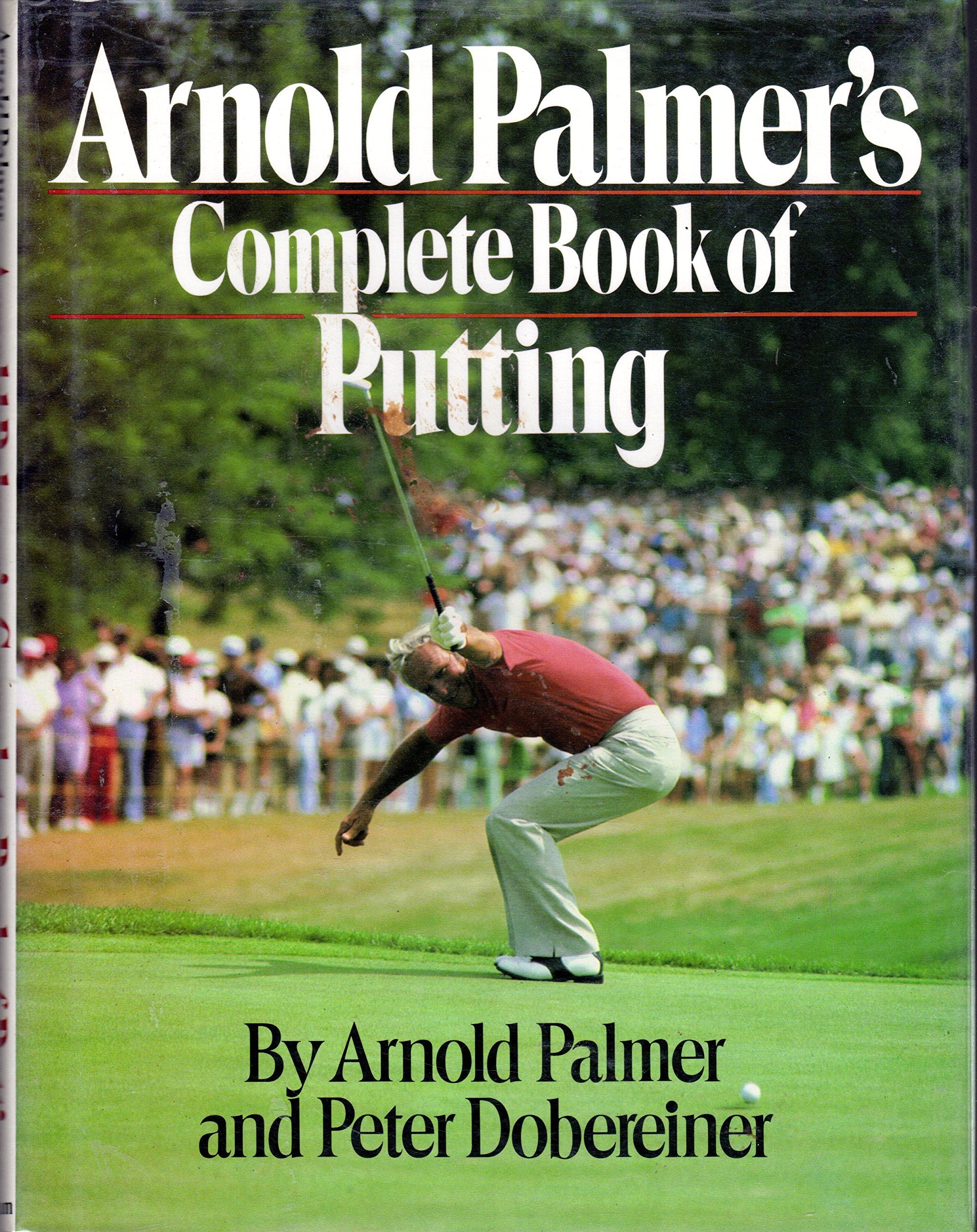 Arnold Palmer's Complete Book of Putting / Arnold Palmer and Peter Dobereiner Leisure & Fun