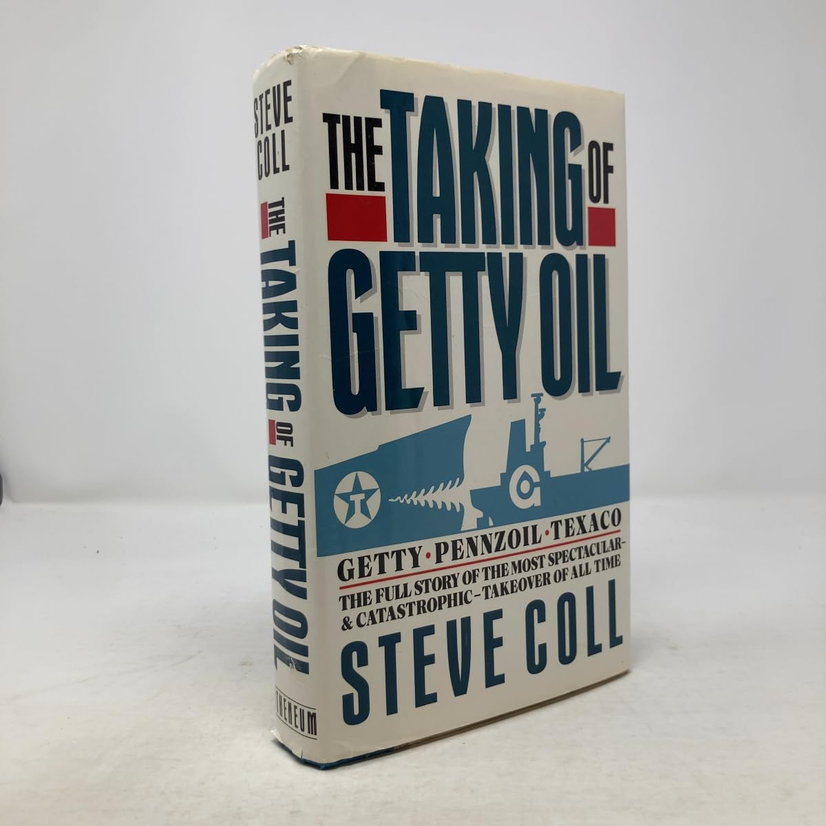 The Taking of Getty Oil: The Full Story of the Most Spectacular--& Catastrophic-- Takeover of All Time Business, Finance & Career
