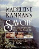 Madeleine Kamman's Savoie: The Land, People, and Food of the French Alps Cooking & Enjoying