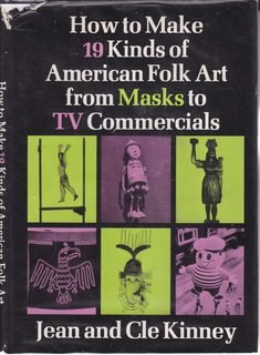 How to Make Nineteen Kinds of American Folk Art from Maska to TV Commercials Books