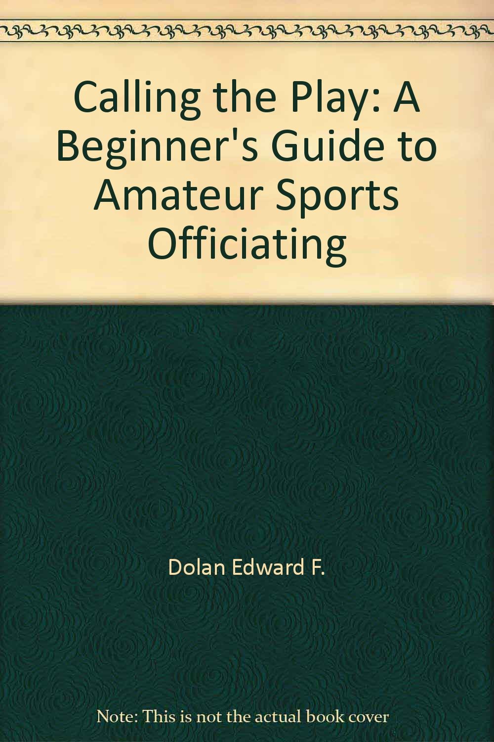 Calling the Play: A Beginner's Guide to Amateur Sports Officiating Books